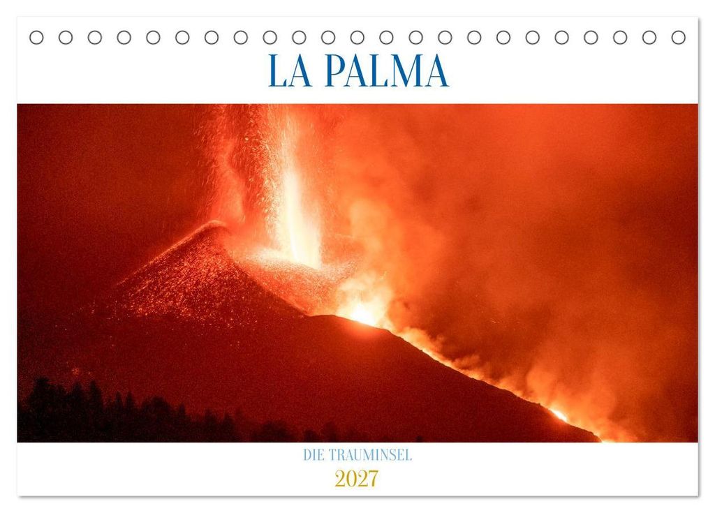 LA PALMA - DIE TRAUMINSEL (Tischkalender 2027 DIN A5 quer), CALVENDO Monatskalender
