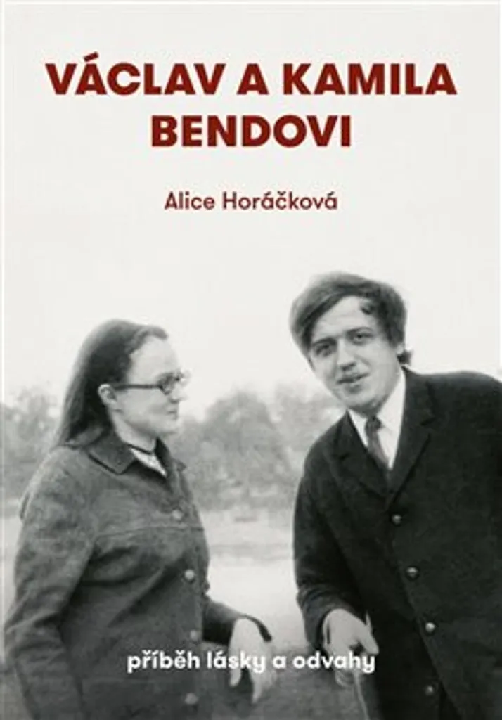 Comprendre la dissidence : Václav a Kamila Bendovi par Alice Horáčková
