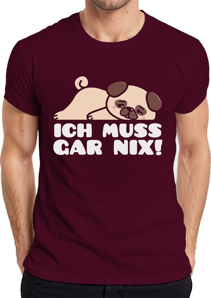 Ich muss gar nix süßer Mops Spruch Hundeliebe Mopsfan Geschenk Herren T-Shirt, Burgundy, XXL