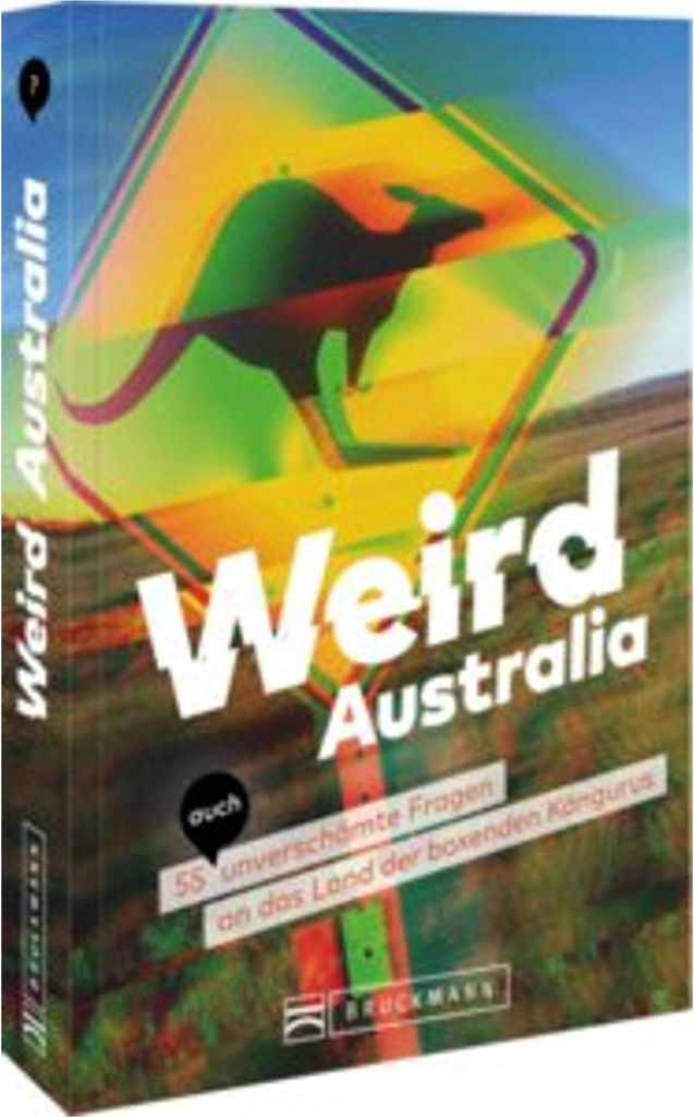 Weird Australia Reiseführer: 55 skurrile Fragen & humorvolle Einblicke in australische Kultur und Mythen