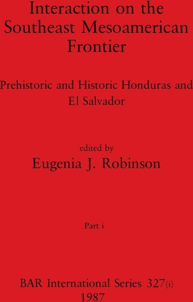 Interaction on the Southeast Mesoamerican Frontier, Part i