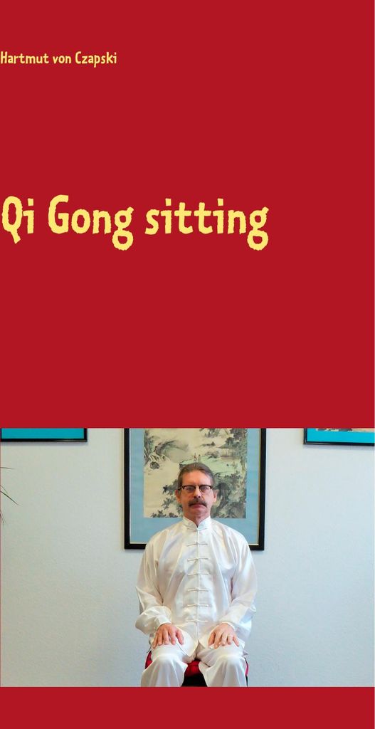 Qi Gong Buch: Sitzende Übungen zur Stärkung der Selbstheilungskräfte und inneren Balance