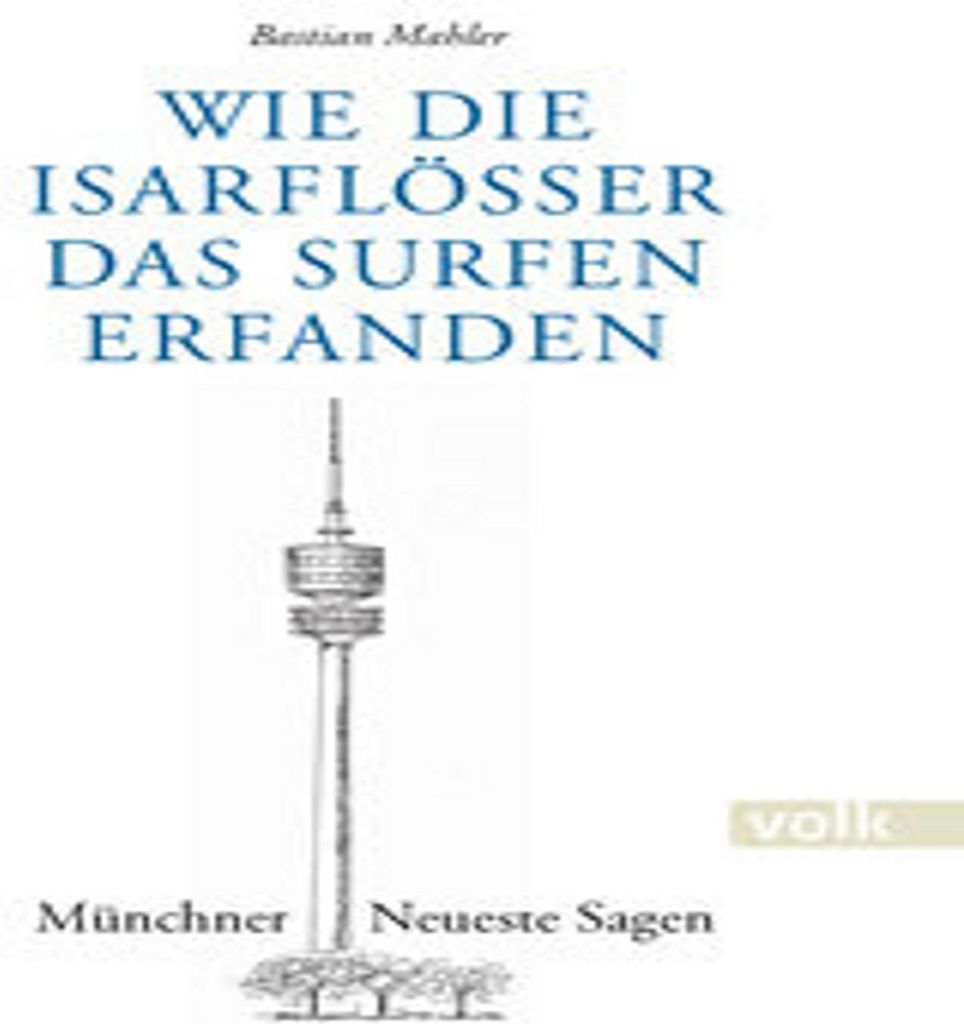 Wie die Isarflößer das Surfen erfanden