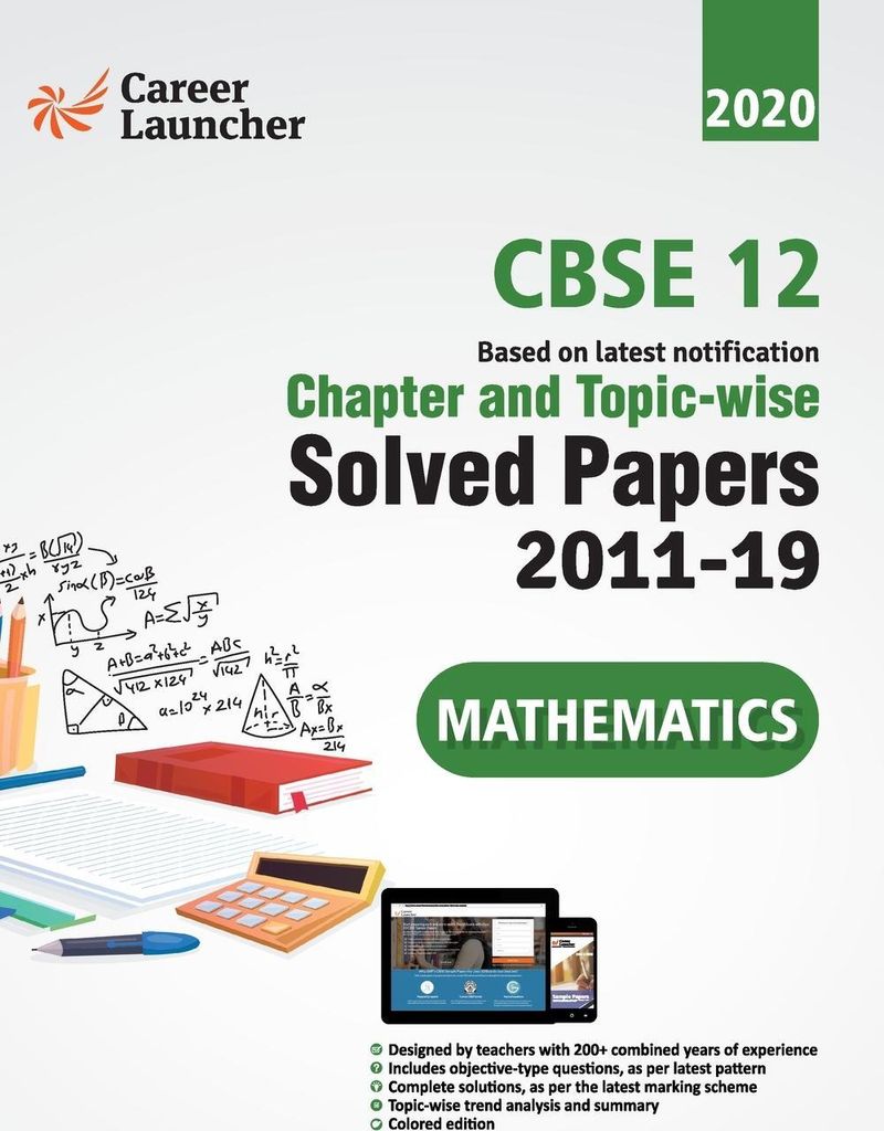 CBSE Class XII 2020 - Mathematics Chapter and Topic-wise Solved Papers 2011-2019