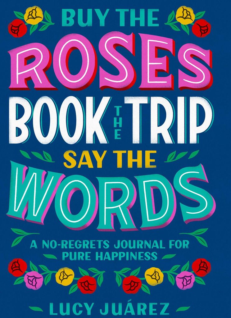 Buy the Roses, Book the Trip, Say the Words
