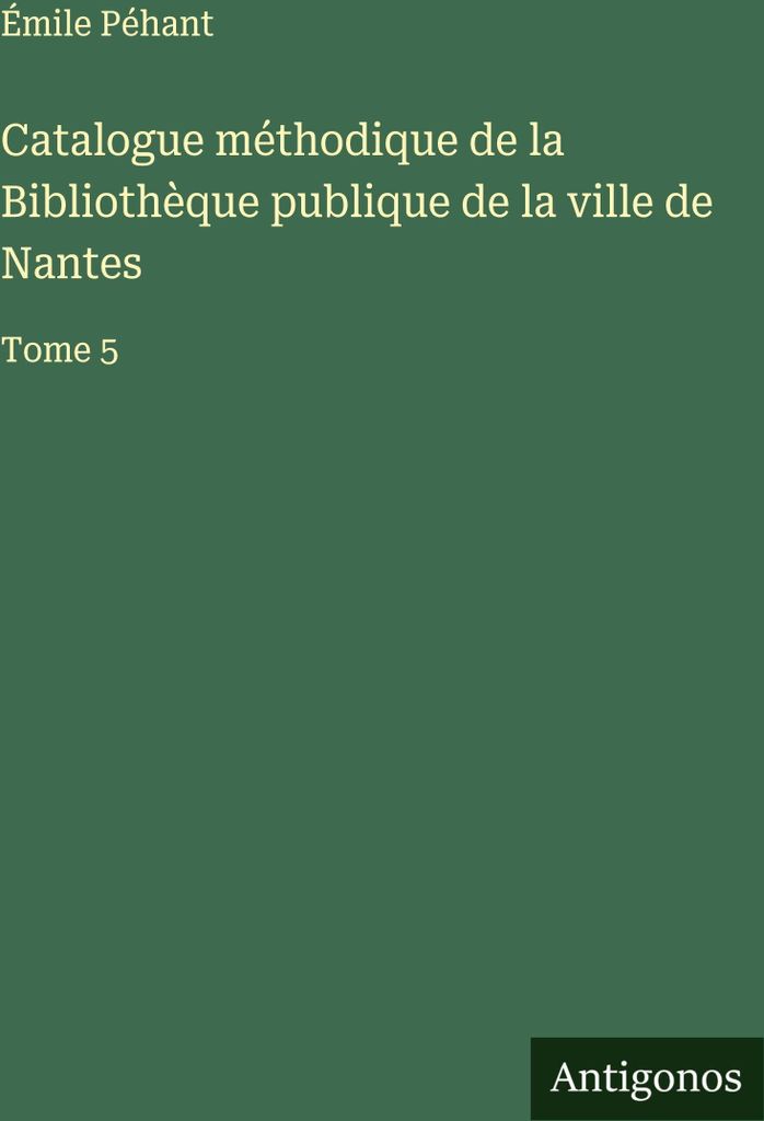 Catalogue méthodique de la Bibliothèque publique de la ville de Nantes