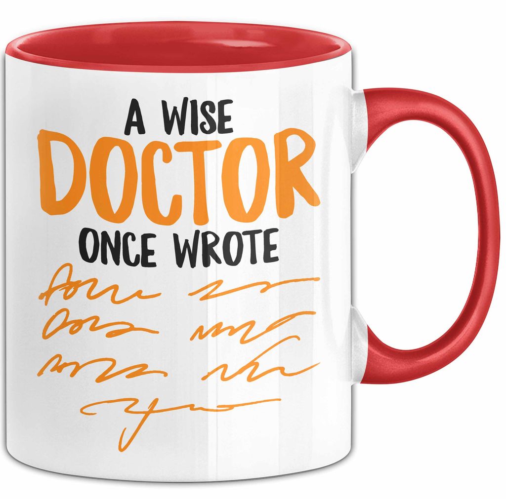 Arzt Tasse Geschenk Lustige Geschenkidee Spruch Ein Weiser Arzt Schrieb Einmal (Rot)