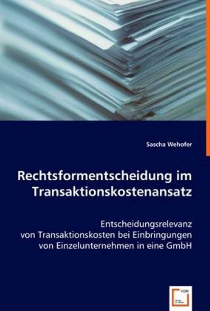 Wehofer, S: Rechtsformentscheidung im Transaktionskostenansa