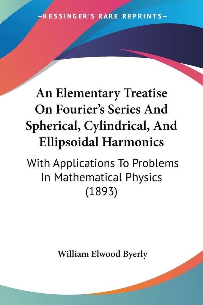 An Elementary Treatise On Fourier's Series And Spherical, Cylindrical, And Ellipsoidal Harmonics