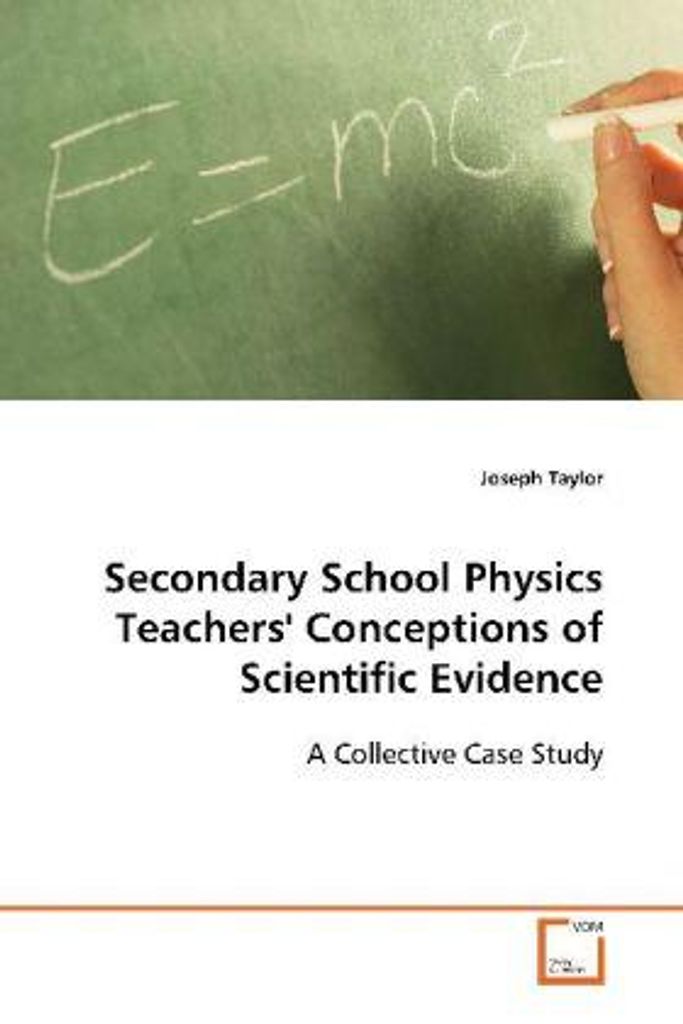 Secondary School Physics Teachers' Conceptions ofScientific Evidence: