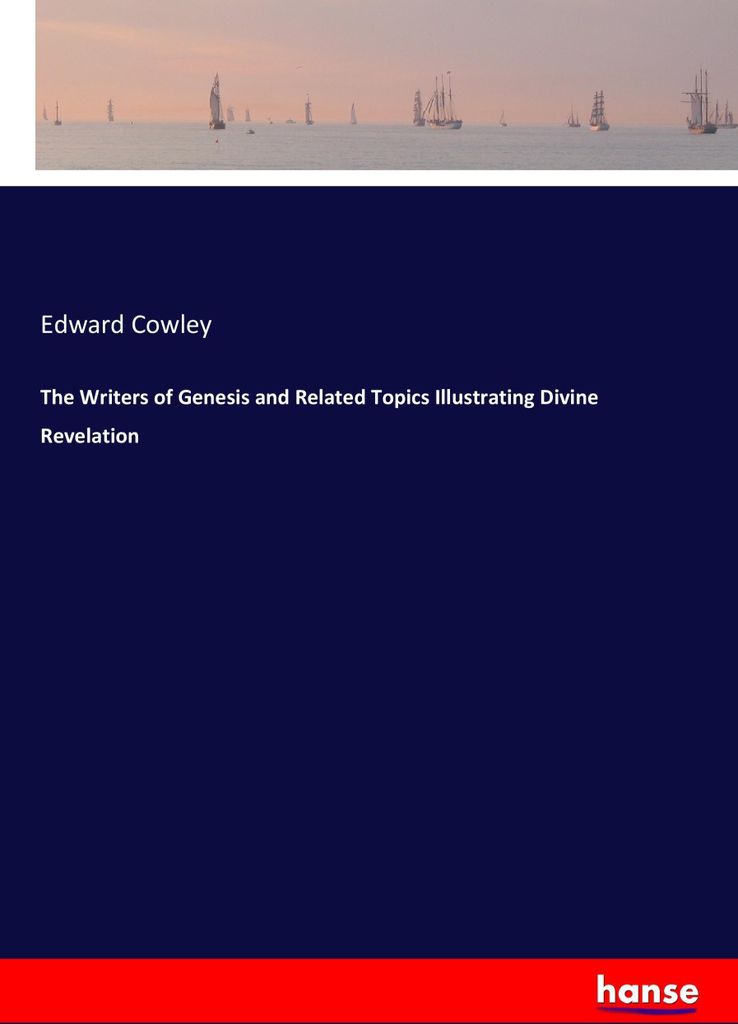 The Writers of Genesis and Related Topics Illustrating Divine Revelation