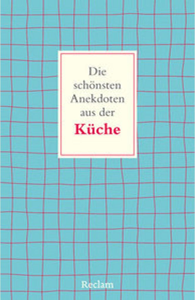 Die schönsten Anekdoten aus der Küche