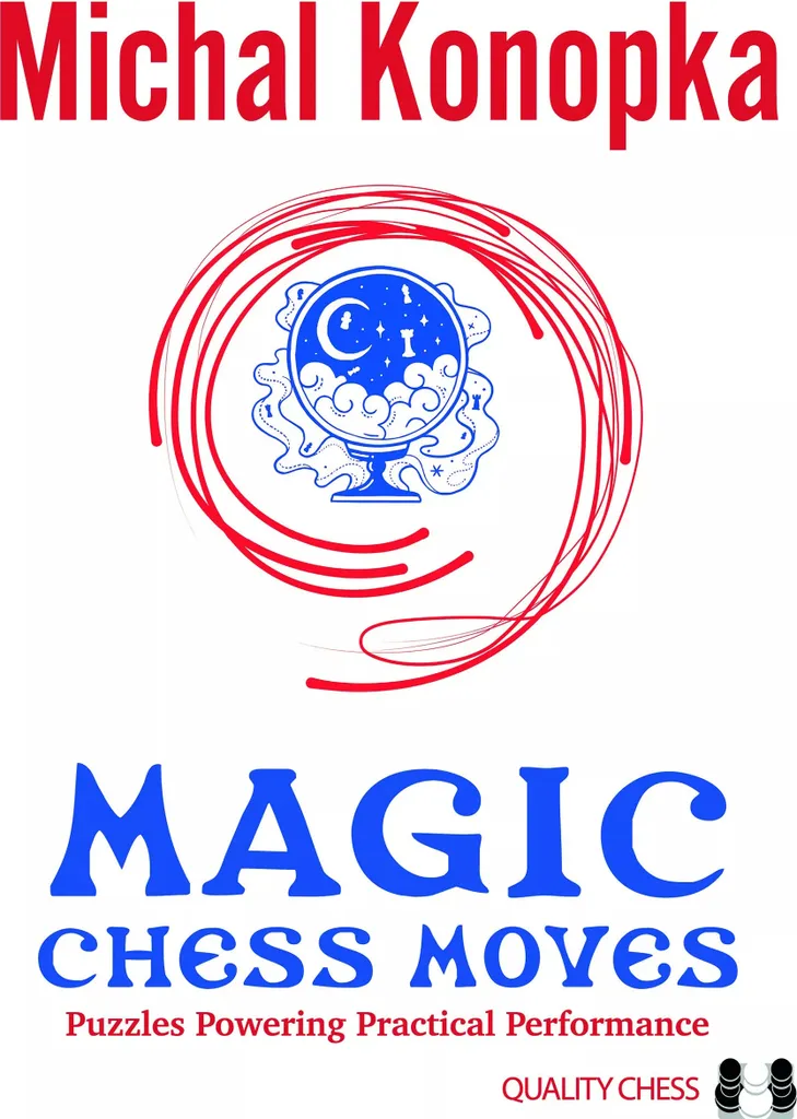 Ne Ratez Plus de Gains Tactiques : Magic Chess Moves Michal Konopka