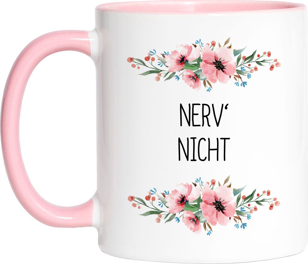 Nerv mich nicht Tasse Rosa mit Spruch lustig sarkastisch humorvoll Kaffeetasse mit Blumen Motiv Geschenk