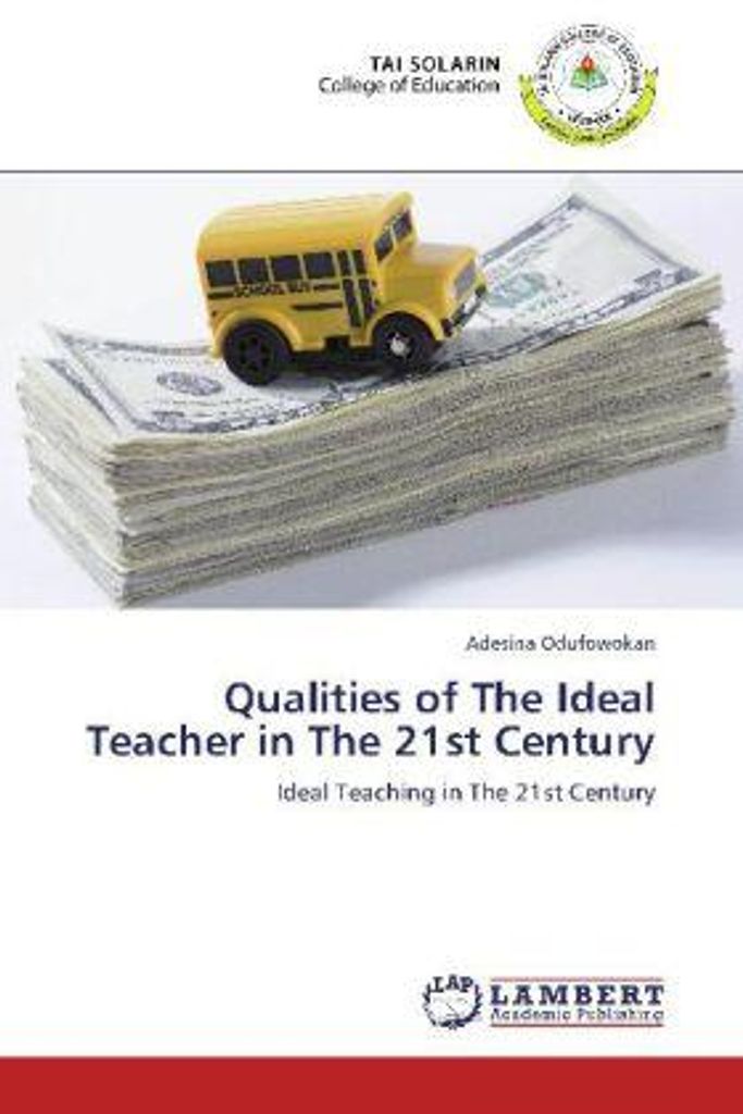 Odufowokan, A: Qualities of The Ideal Teacher in The 21st Ce
