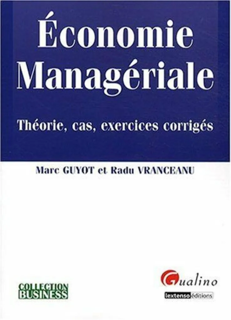 Économie Managériale par Vranceanu et Guyot : Théorie, Cas et Exercices
