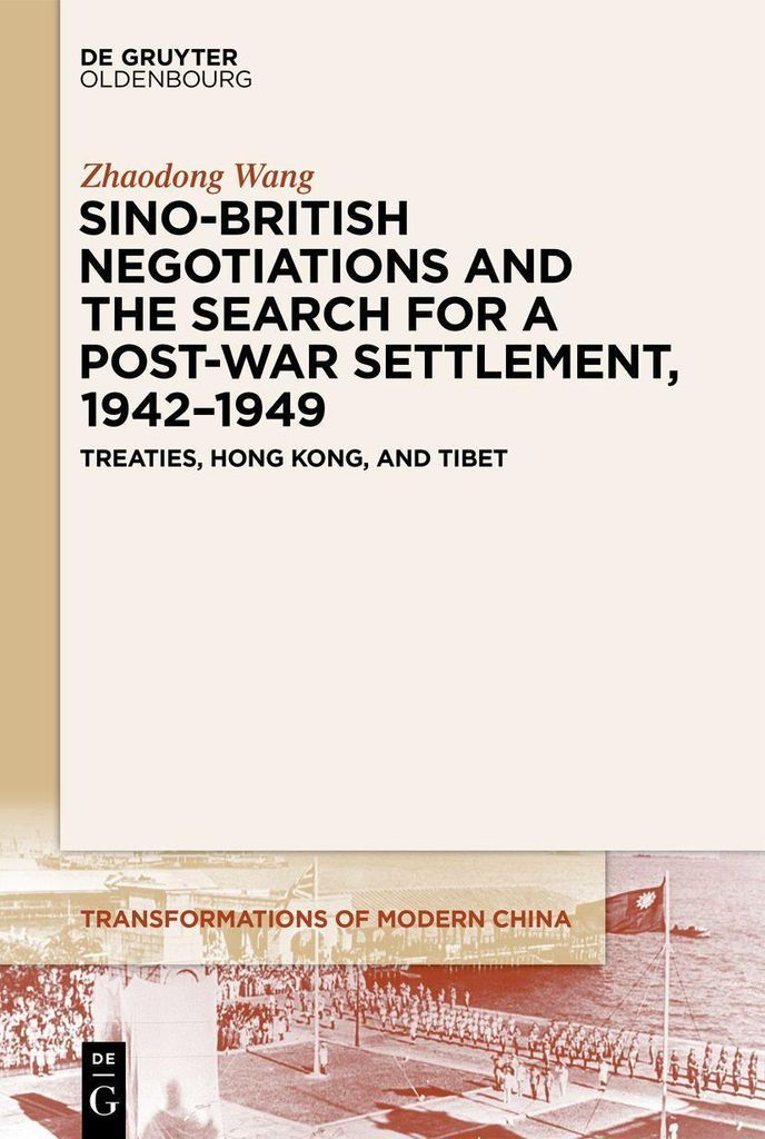 Sino-British Negotiations and the Search for a Post-War Settlement, 1942-1949