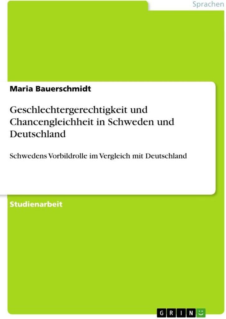 Geschlechtergerechtigkeit und Chancengleichheit in Schweden und Deutschland