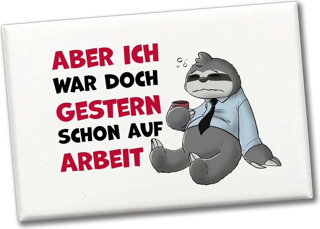 Aber ich war doch gestern schon auf Arbeit Souvenir Magnet mit Faultier