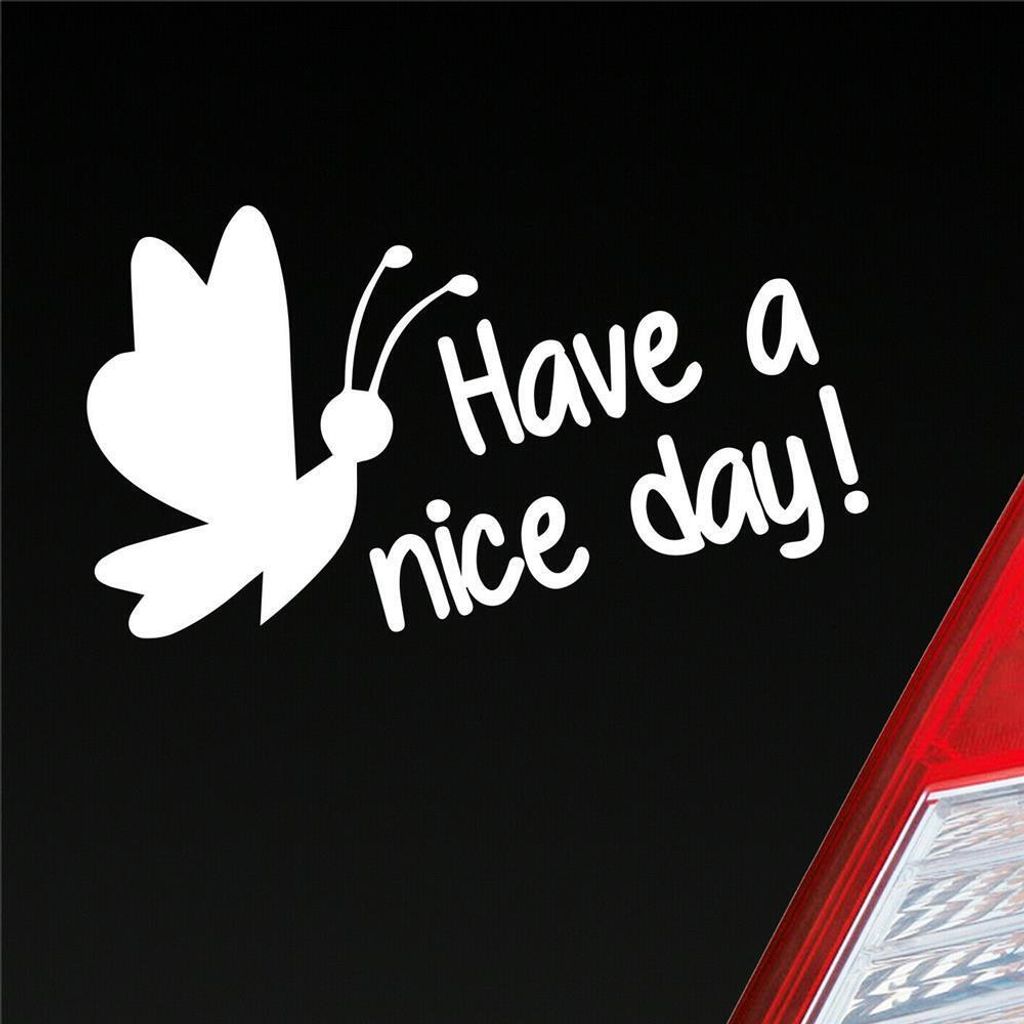 Auto Aufkleber Have a nice day! Schmetterling süß Frühling 15x10 cm Weiss Glanz Sticker Heckscheibenaufkleber