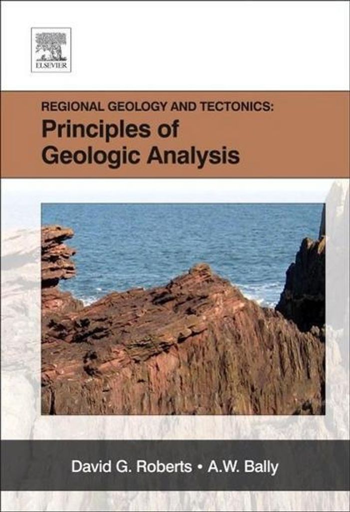 Regional Geology and Tectonics, Volume 1A: Principles of Geologic Analysis