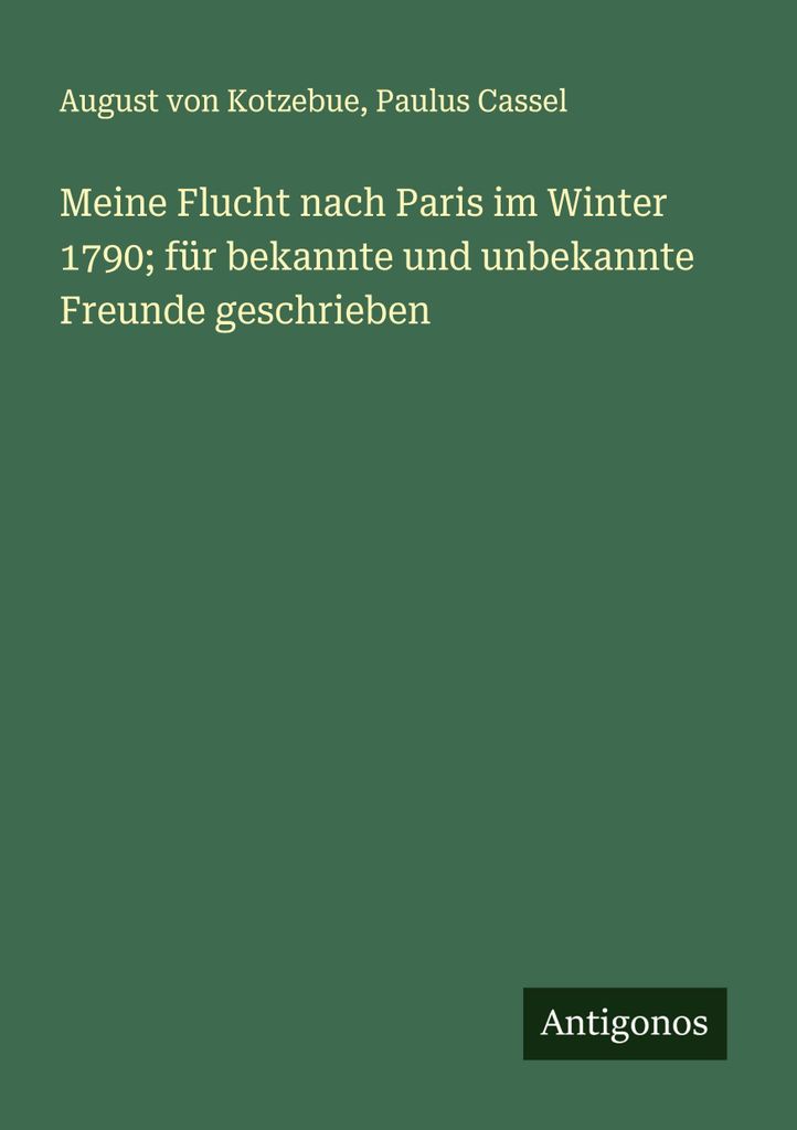 Meine Flucht nach Paris im Winter 1790; für bekannte und unbekannte Freunde geschrieben