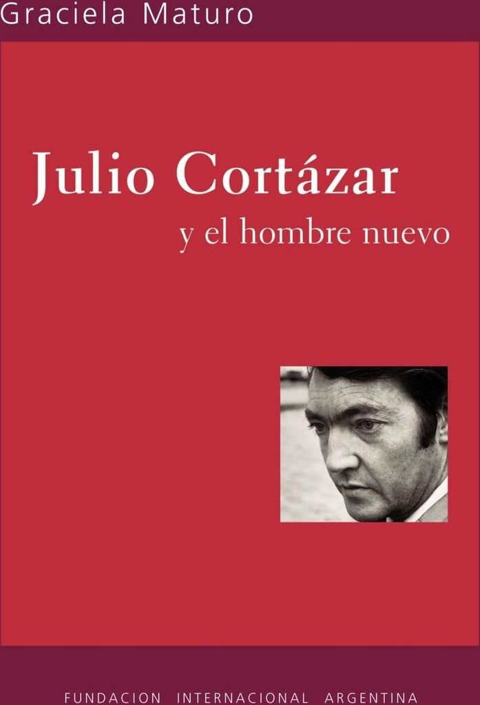 Julio Cortazar y el hombre nuevo