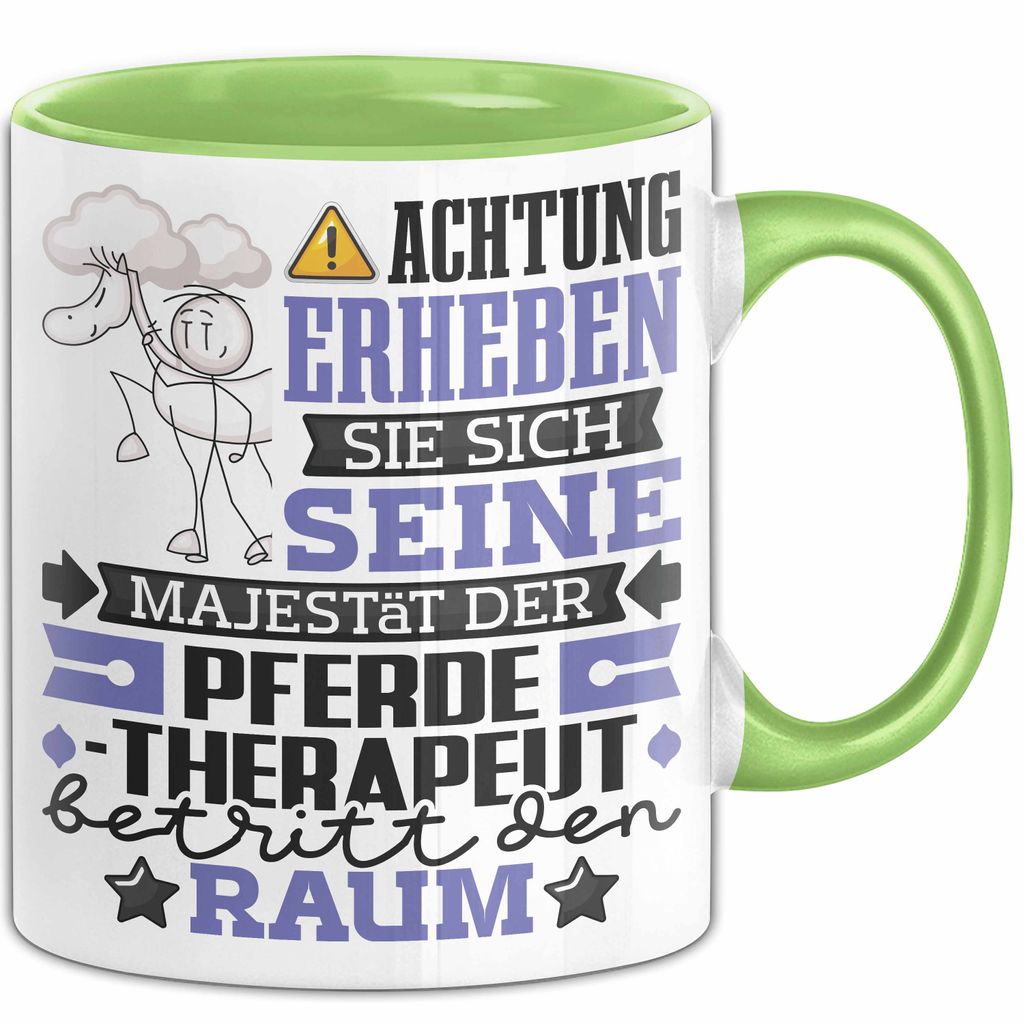 Pferdetherapeut Geschenk Tasse Lustiger Spruch Erheben Sie Sich Der Pferdetherapeut Betritt den Raum (Grün)