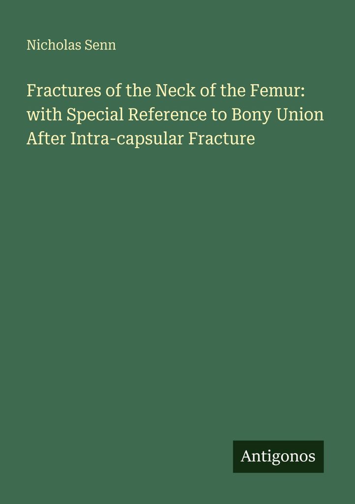 Fractures of the Neck of the Femur: with Special Reference to Bony Union After Intra-capsular Fracture