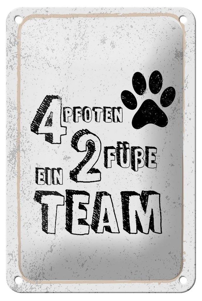 Blechschild Spruch Tiere 4 Pfoten ein 2 Füße Team 12x18cm Schild