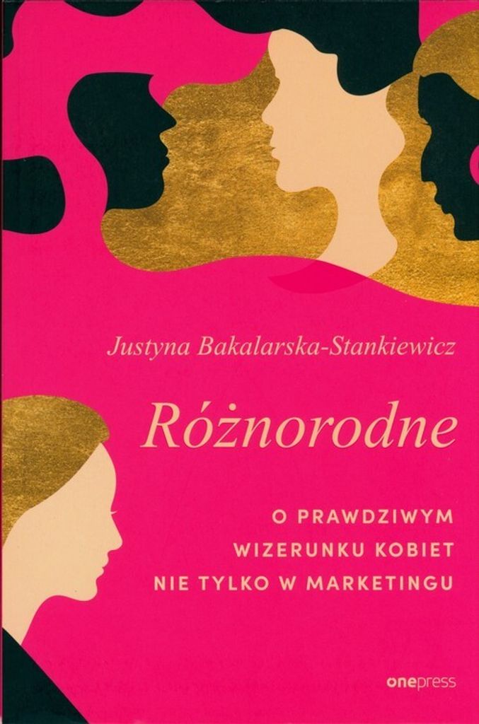 Różnorodne. O Prawdziwym Wizerunku Kobiet Nie Tylko W Marketingu
