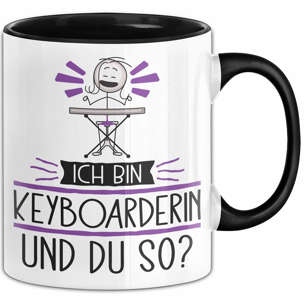 Keyboarderin Tasse Geschenk Ich Bin Keyboarderin Und Du So Geschenkidee Lustiger Spruch Becher (Schwarz)