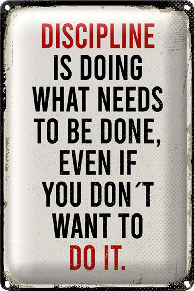 Blechschild Spruch 20x30cm Disciplin is doing what needs to be done