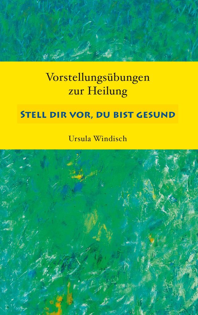 Stell dir vor, du bist gesund