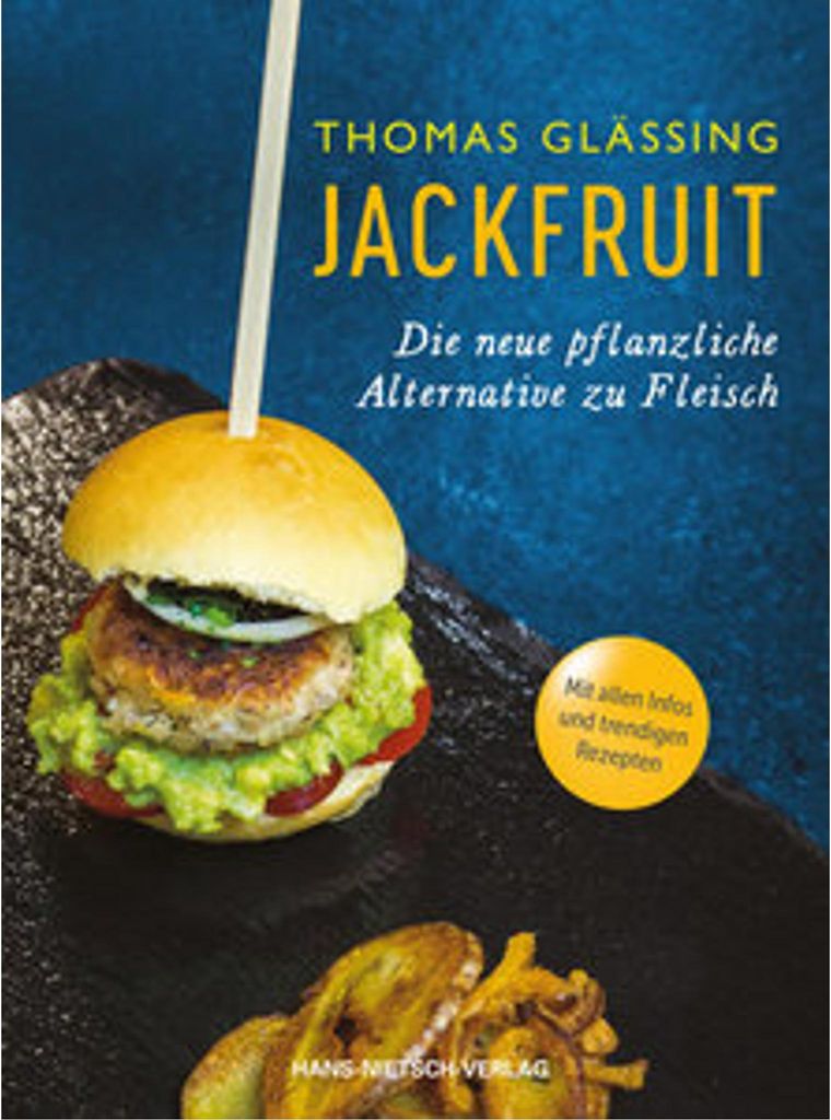 Jackfruit - Die neue pflanzliche Alternative zu Fleisch | mehr als 30 vegetarische und vegane Rezepte von Gulasch bis Burger | Infos zu Verwendung ...