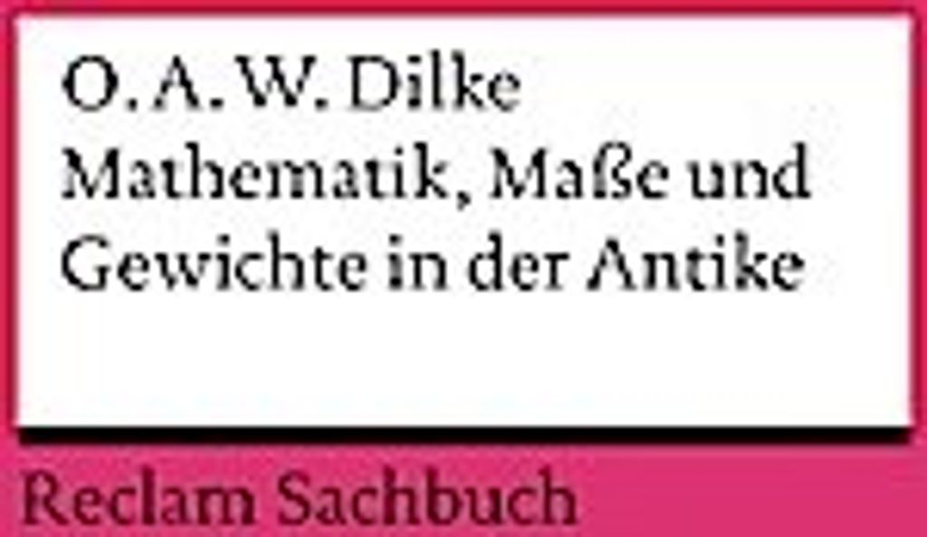 Mathematik, Maße und Gewichte in der Antike (Reclams Universal-Bibliothek)