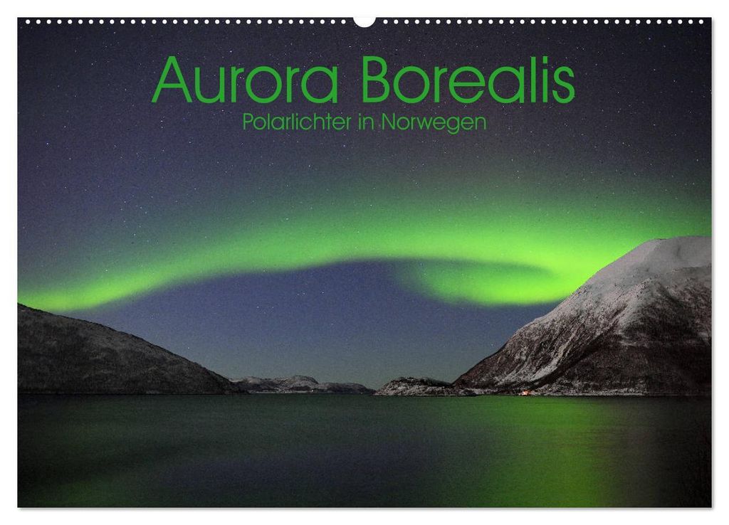 Aurora Borealis: Polarlichter in Norwegen (Wandkalender 2027 DIN A2 quer), CALVENDO Monatskalender
