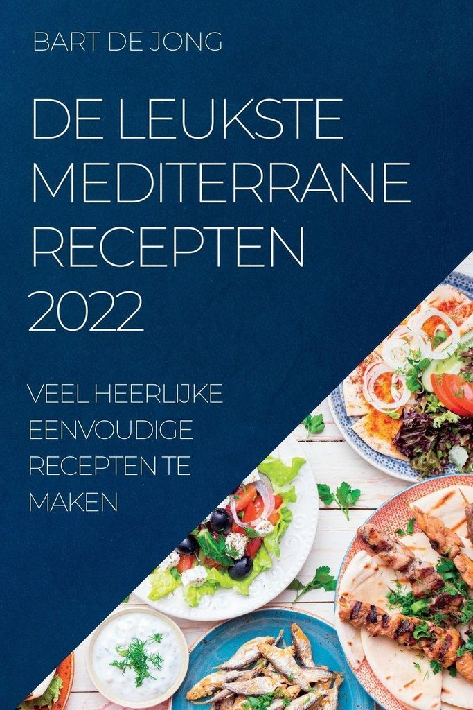 De Leukste Mediterrane Recepten 2022