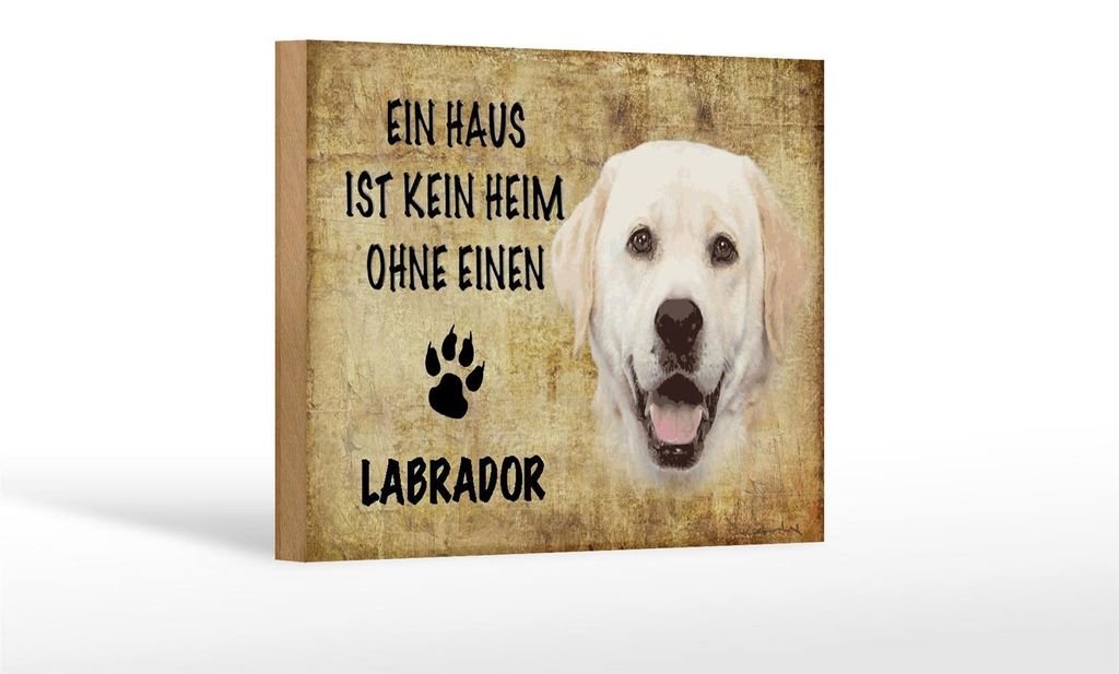 Holzschild Spruch 18x12cm Labrador Hund ohne kein Heim