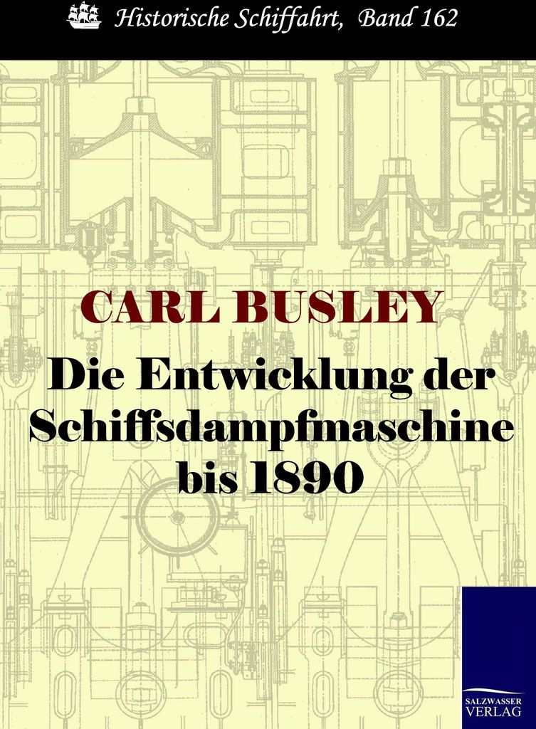 Die Entwicklung der Schiffsdampfmaschine bis 1890