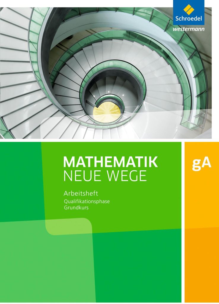 Mathematik Neue Wege SII. Qualifikationsphase gA Grundkurs: Arbeitsheft mit Lösungen. Niedersachsen