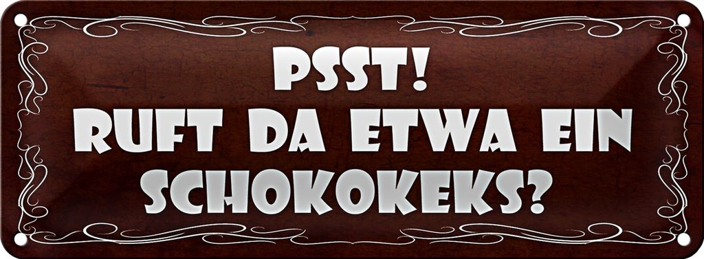 Blechschild Spruch 27x10cm PSST ruft da etwa ein Schokokeks Dekoration