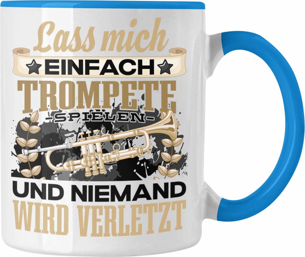 Trendation - Trompete Geschenk Lustiger Spruch Tasse für Trompeten-Spieler Geschenkidee Lustig Lass Mich Einfach Trompete Spielen (Blau)