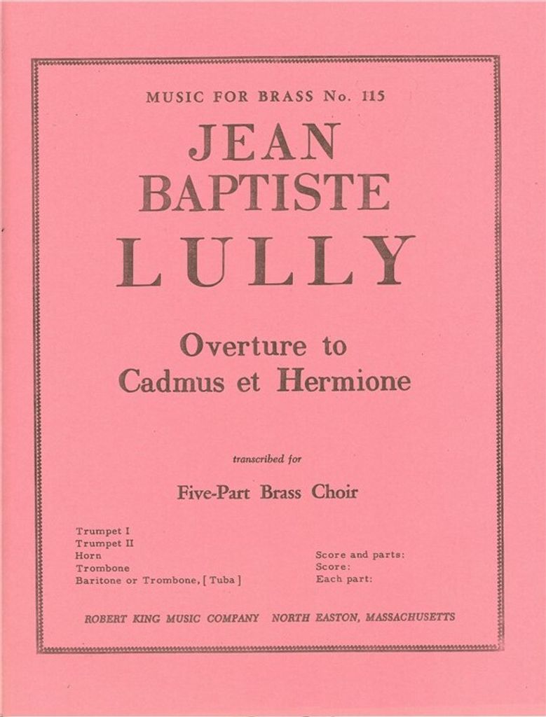 Lully/King Cadmus And Hermione Ouverture Brass Quintet/Score And Parts(Ption/Pties)Mfb115
