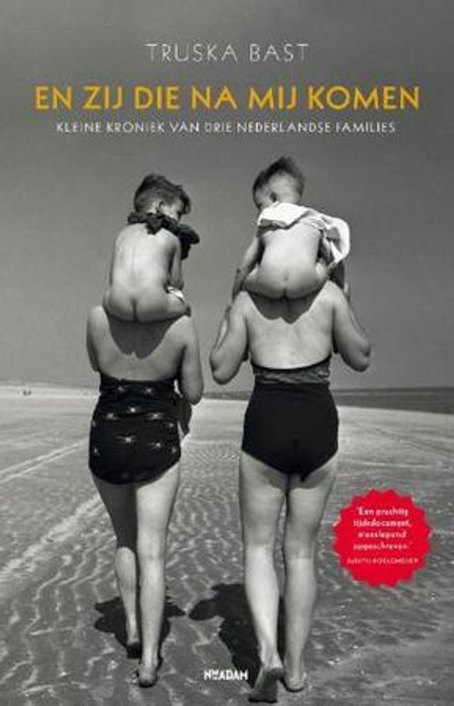 En zij die na ons komen: kleine kroniek van drie Nederlandse families