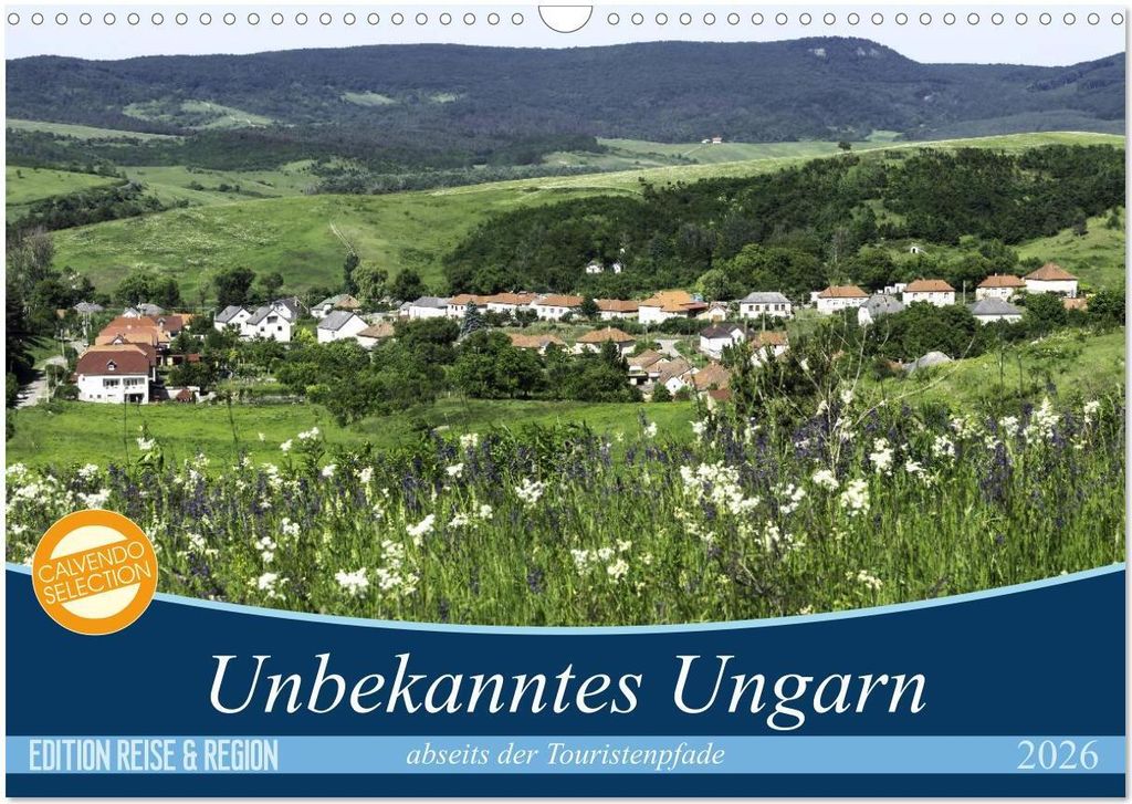 Unbekanntes Ungarn abseits der Touristenpfade (Wandkalender 2026 DIN A3 quer), CALVENDO Monatskalender
