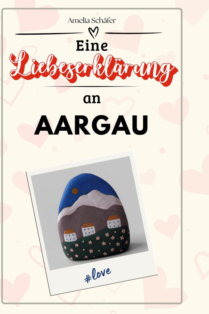 Eine Liebeserklärung an Aargau