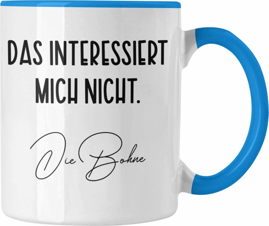 Trendation - Das Interessiert Mich Nicht Die Bohne Tasse Lustig Witz Humor Kollegin Geschenkidee (Blau)