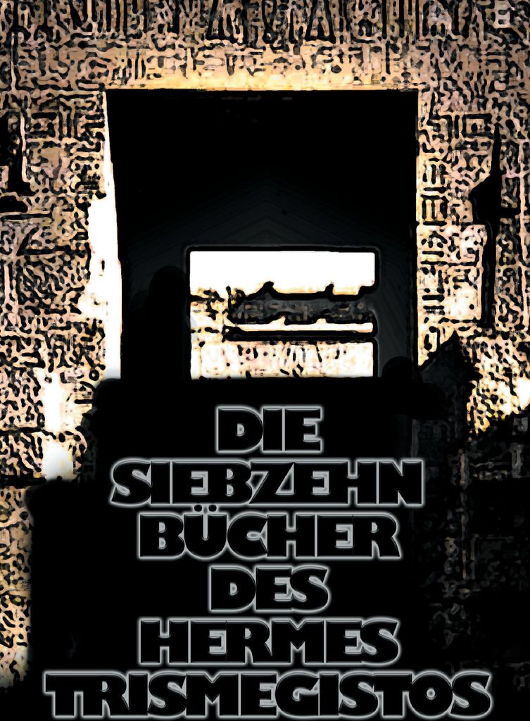 Die siebzehn Bücher des Hermes Trismegistos