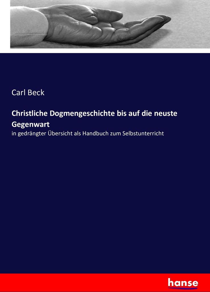 Christliche Dogmengeschichte bis auf die neuste Gegenwart